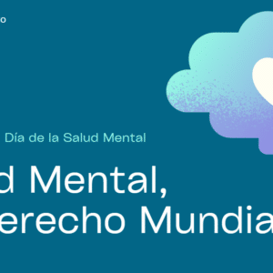 Salud Mental. Un Derecho Mundial.